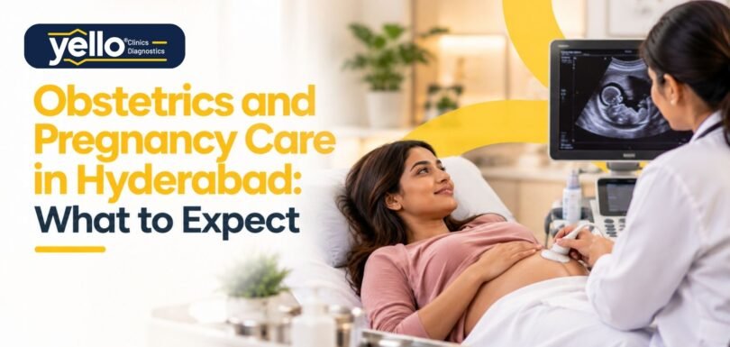 Obstetrics and Pregnancy Care in Hyderabad: What to Expect